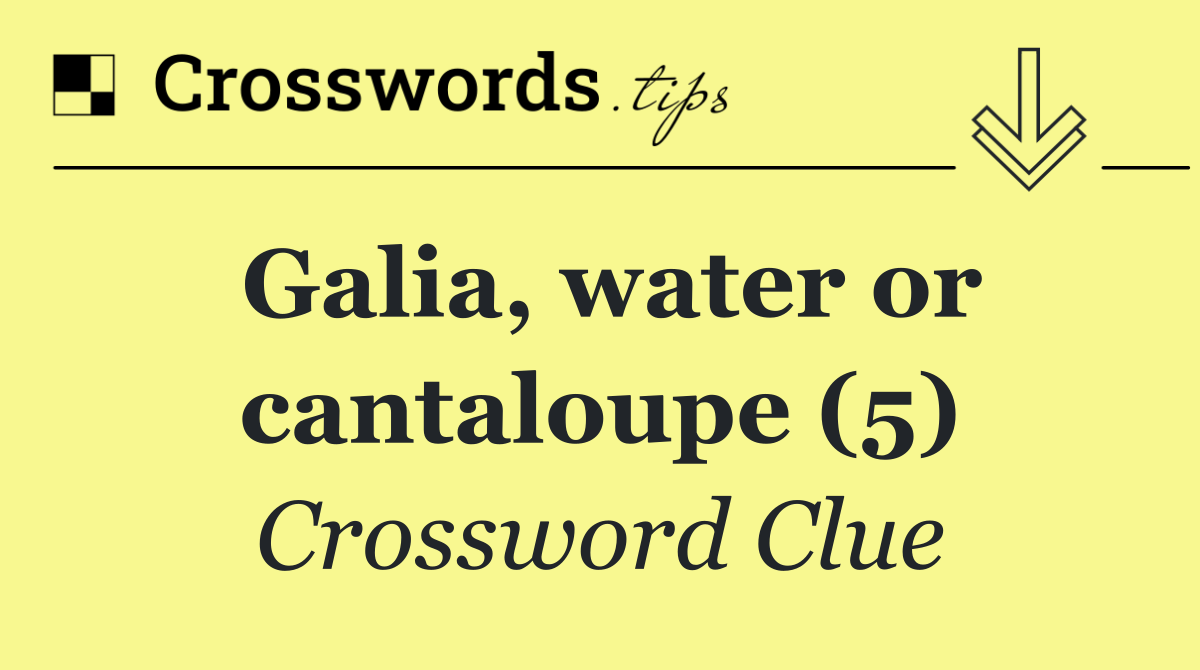 Galia, water or cantaloupe (5)