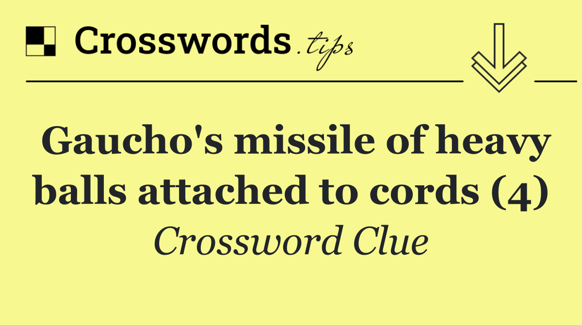 Gaucho's missile of heavy balls attached to cords (4)