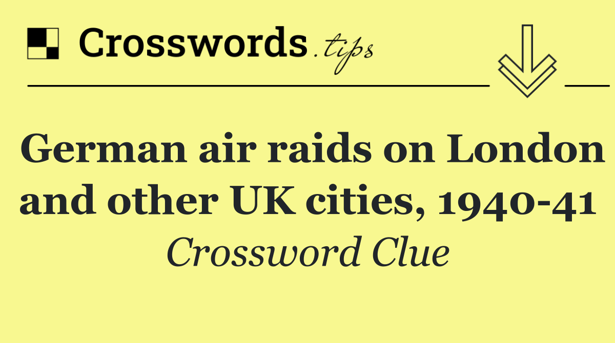 German air raids on London and other UK cities, 1940 41