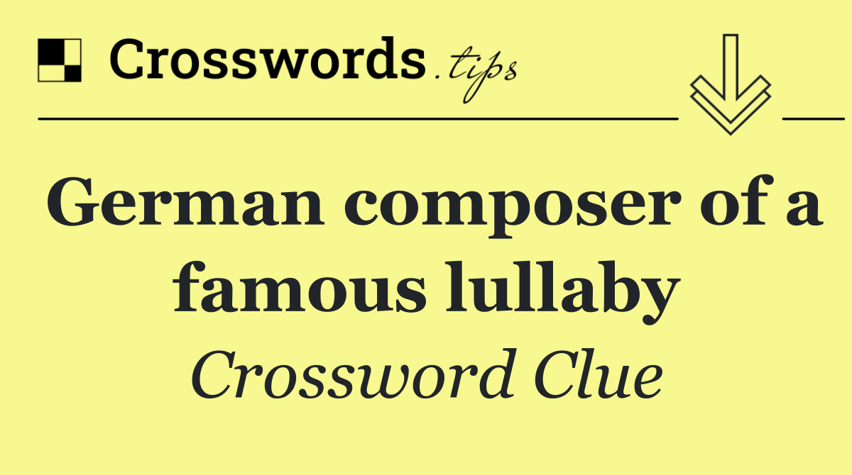 German composer of a famous lullaby