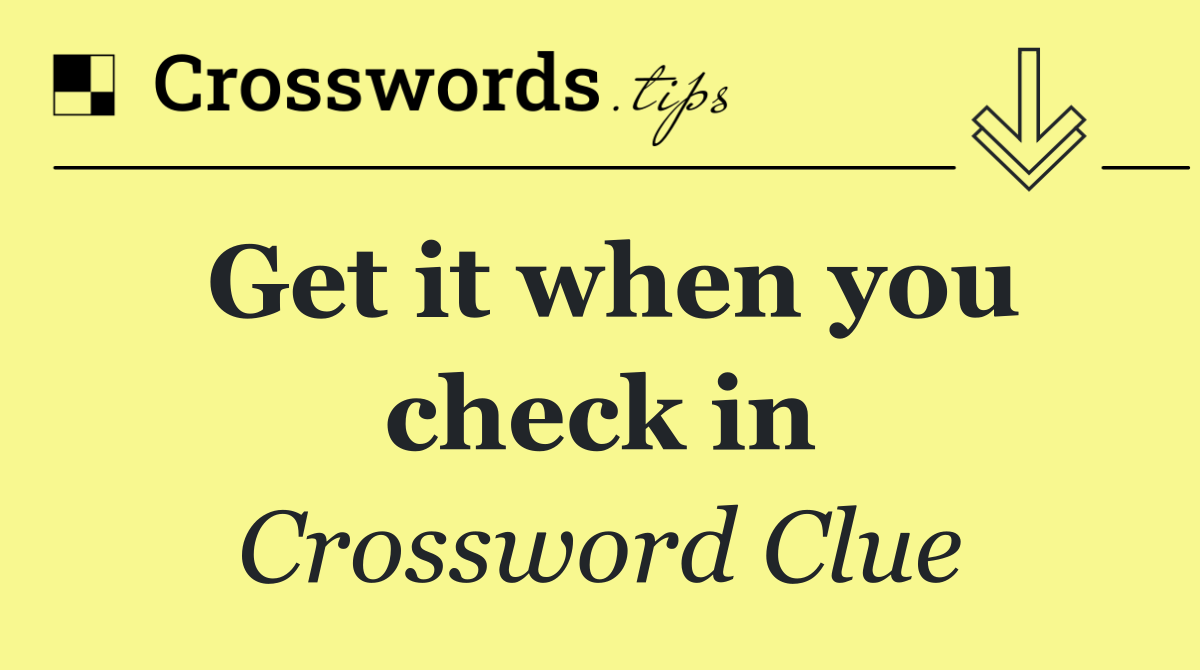 Get it when you check in