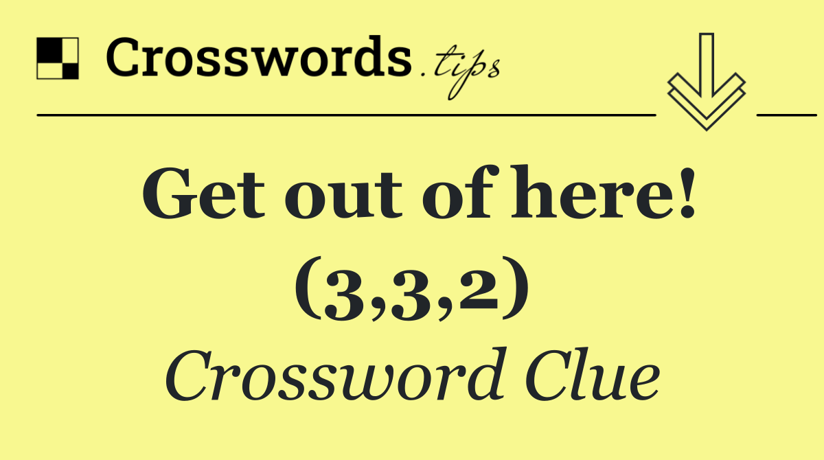 Get out of here! (3,3,2)