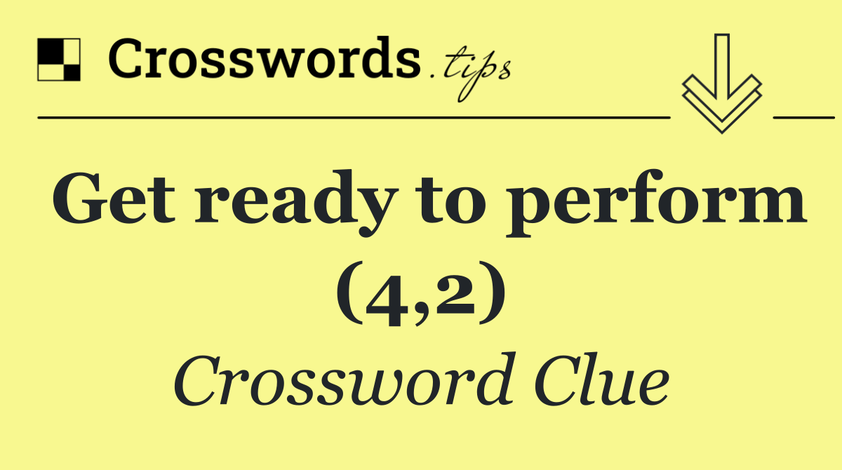 Get ready to perform (4,2)