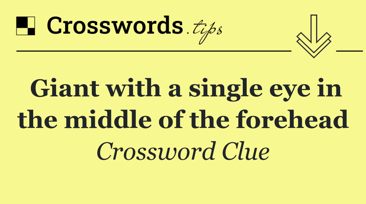 Giant with a single eye in the middle of the forehead