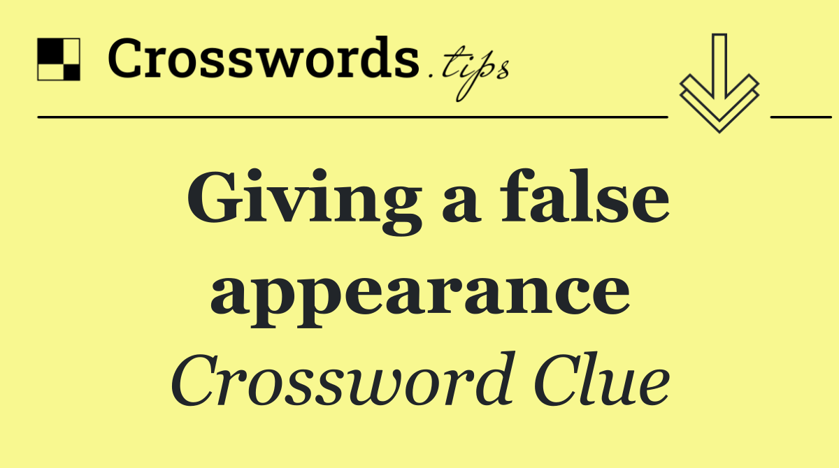 Giving a false appearance
