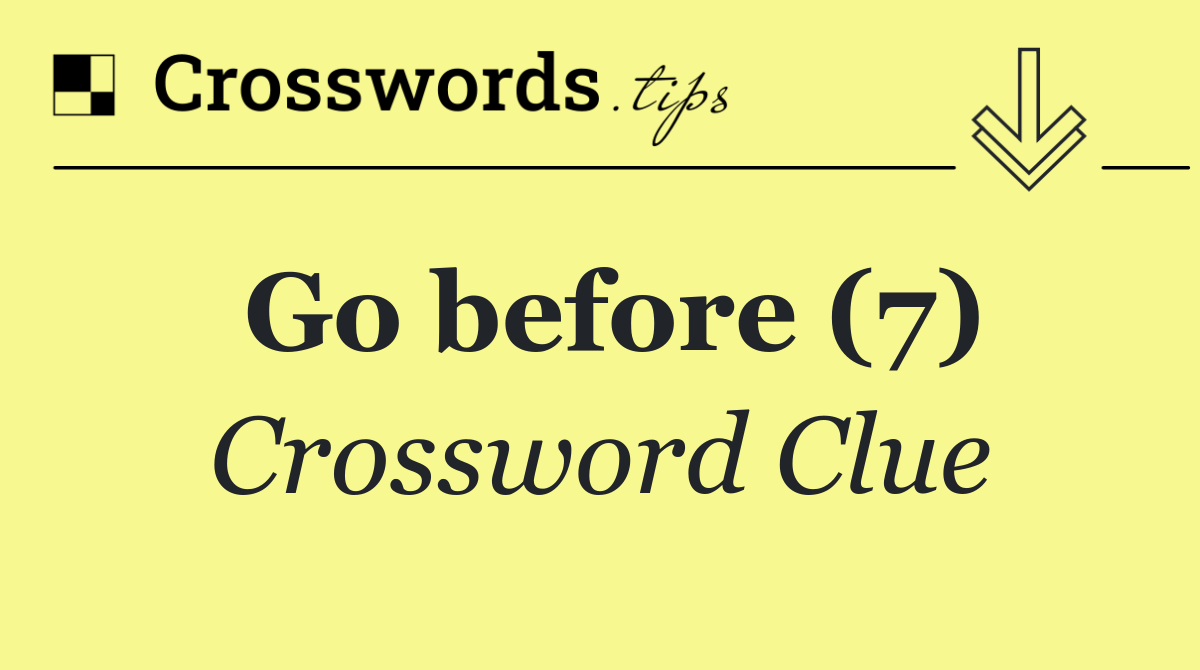 Go before (7)