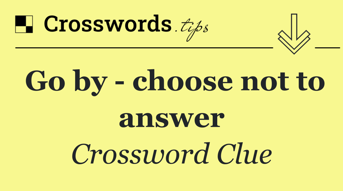 Go by   choose not to answer