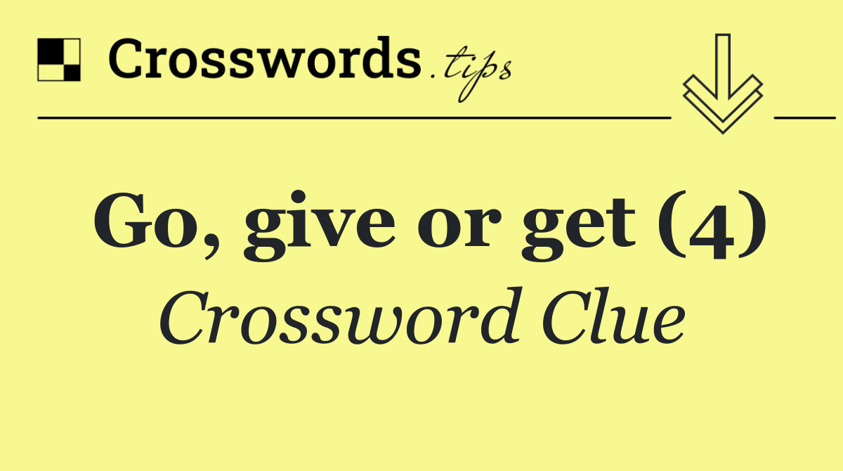 Go, give or get (4)