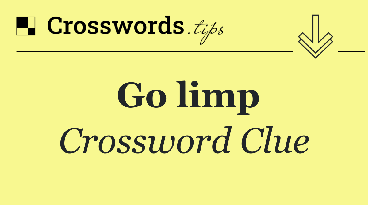 Go limp