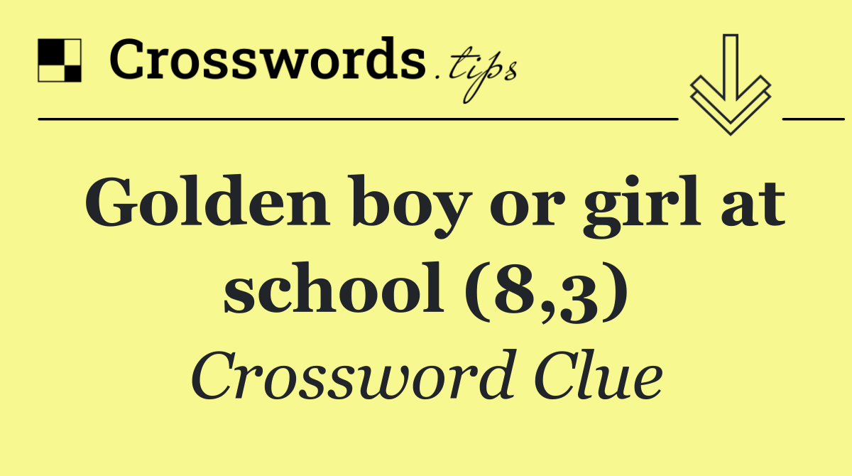 Golden boy or girl at school (8,3)