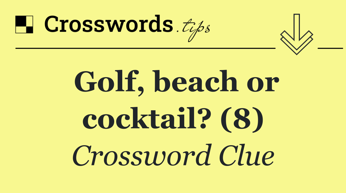 Golf, beach or cocktail? (8)