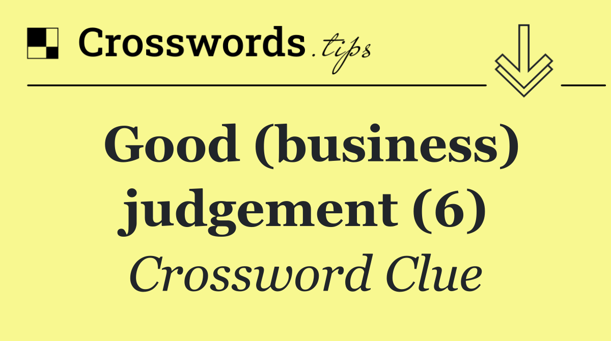 Good (business) judgement (6)