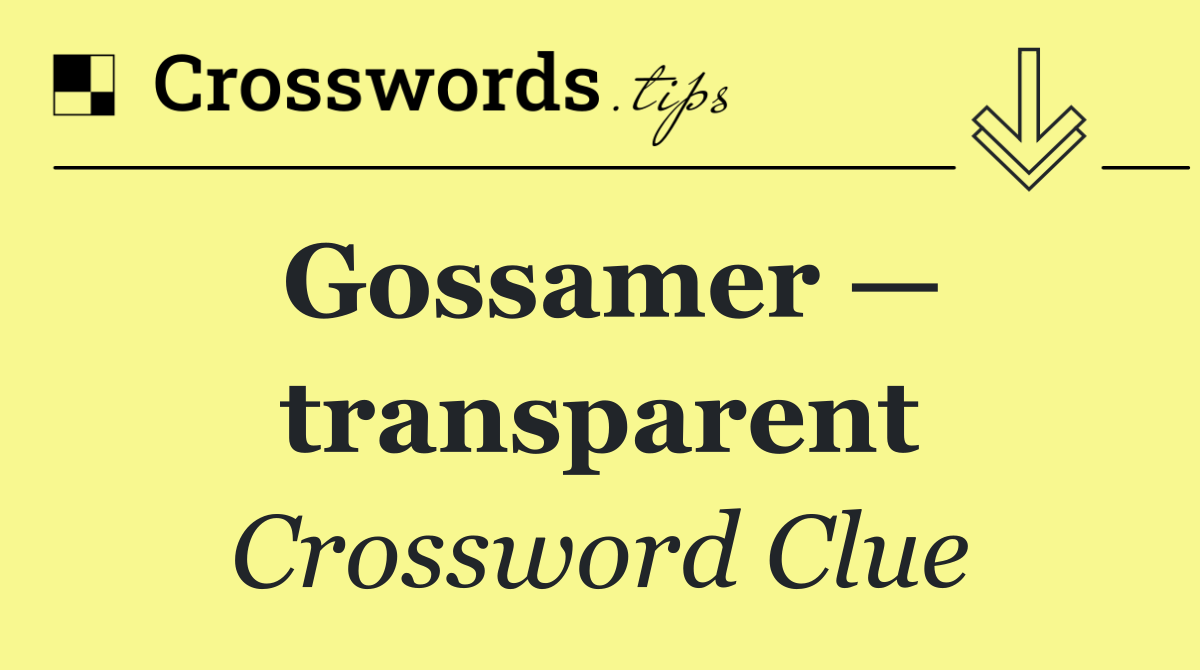 Gossamer — transparent