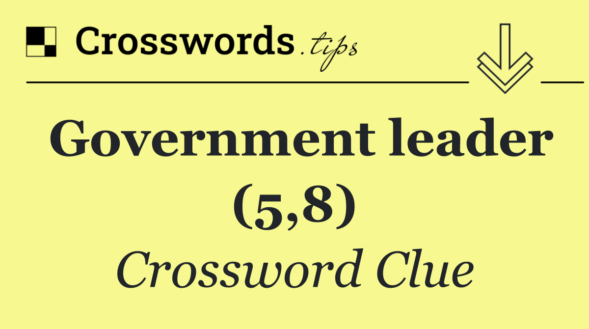 Government leader (5,8)