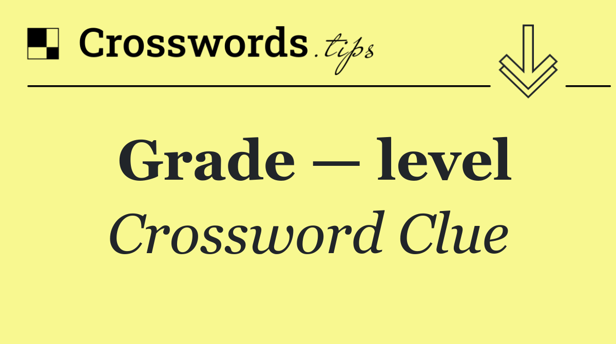 Grade — level