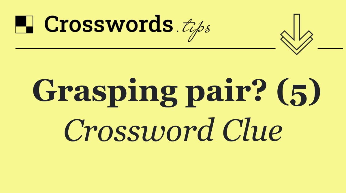 Grasping pair? (5)