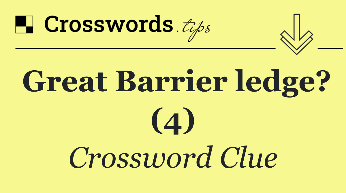 Great Barrier ledge? (4)