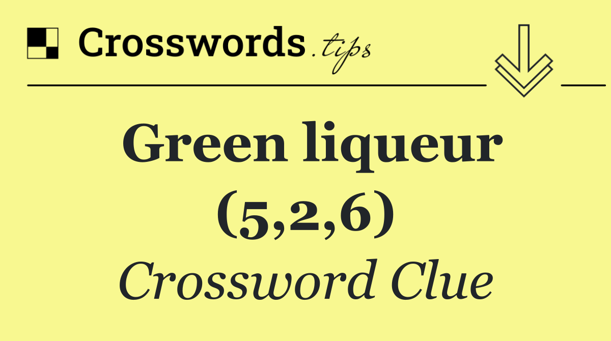 Green liqueur (5,2,6)