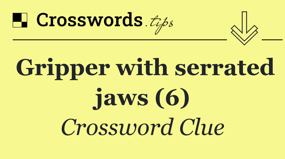 Gripper with serrated jaws (6)
