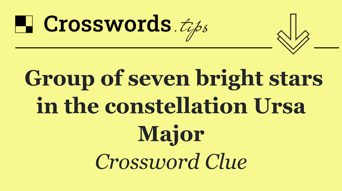 Group of seven bright stars in the constellation Ursa Major