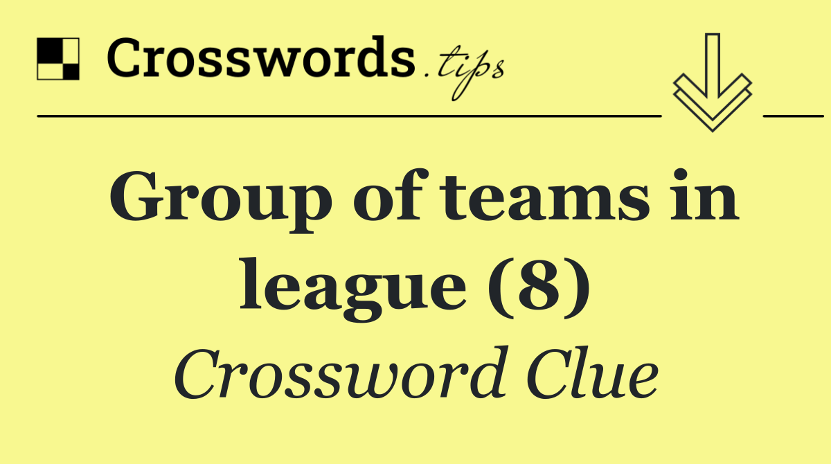 Group of teams in league (8)