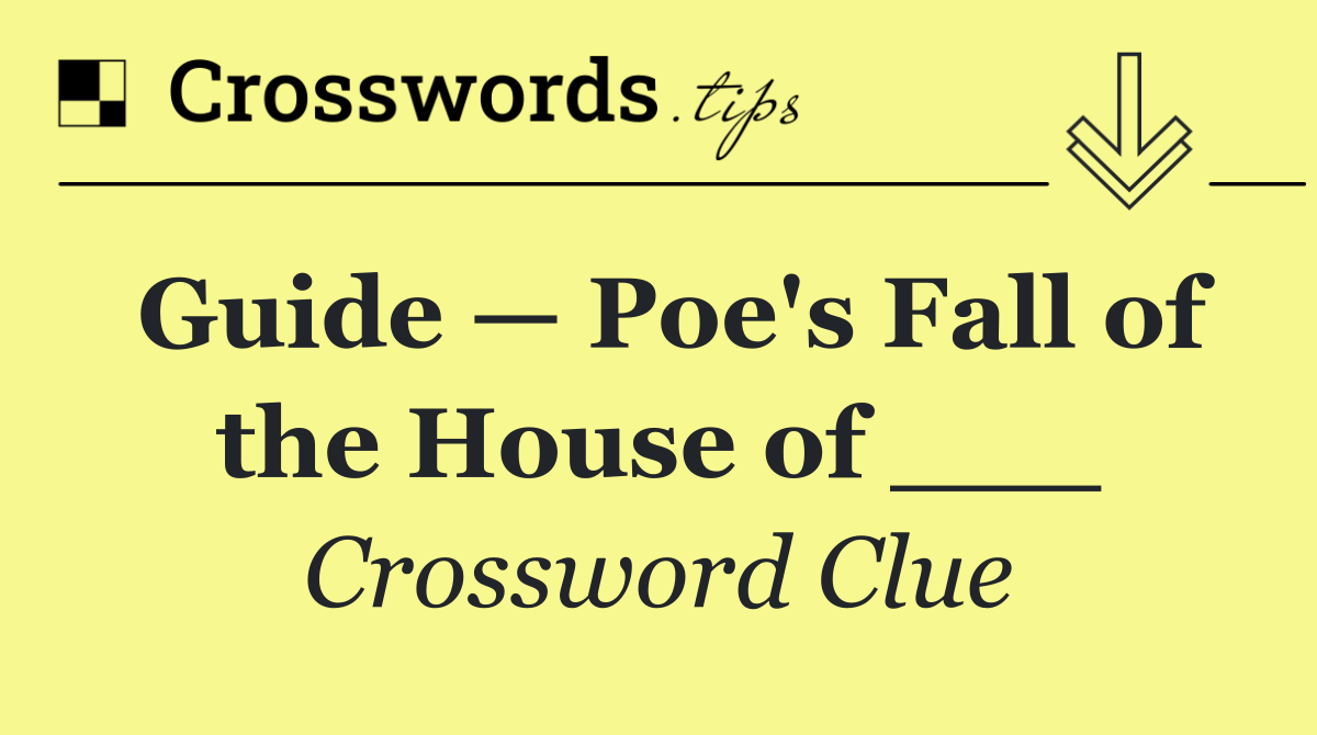 Guide — Poe's Fall of the House of ___