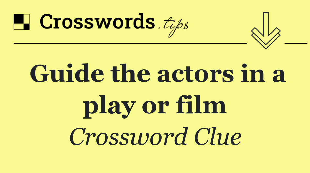 Guide the actors in a play or film