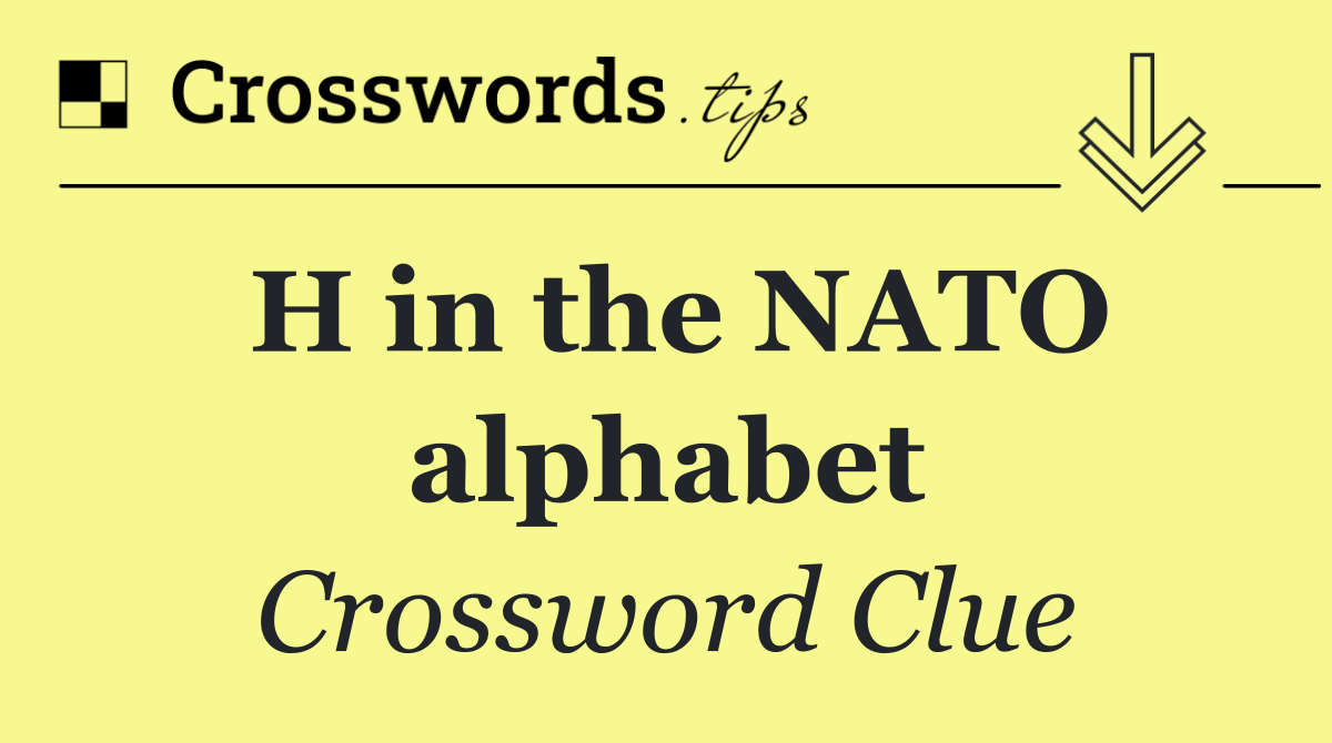 H in the NATO alphabet