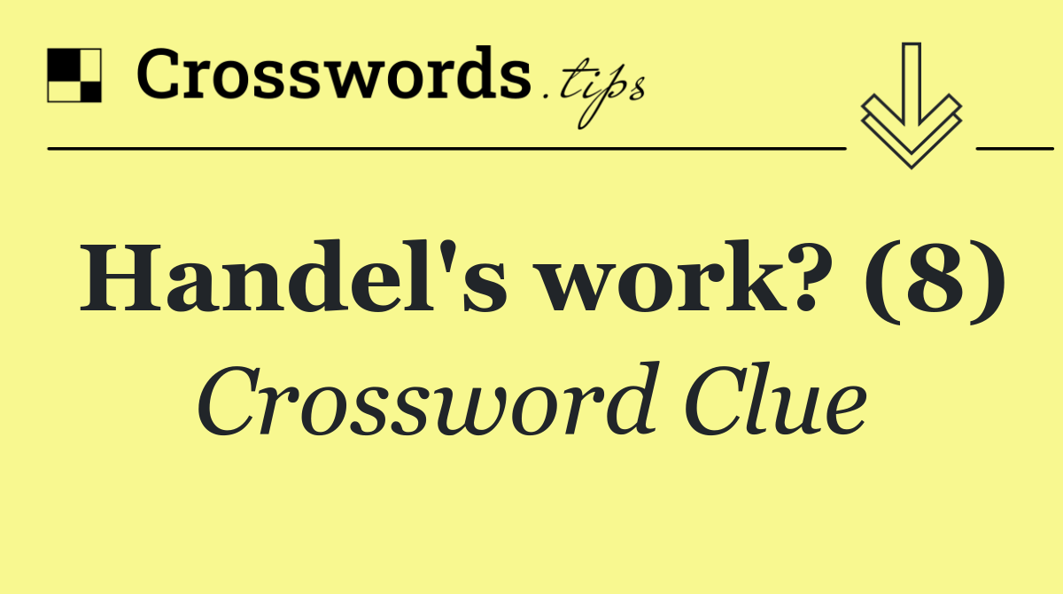 Handel's work? (8)