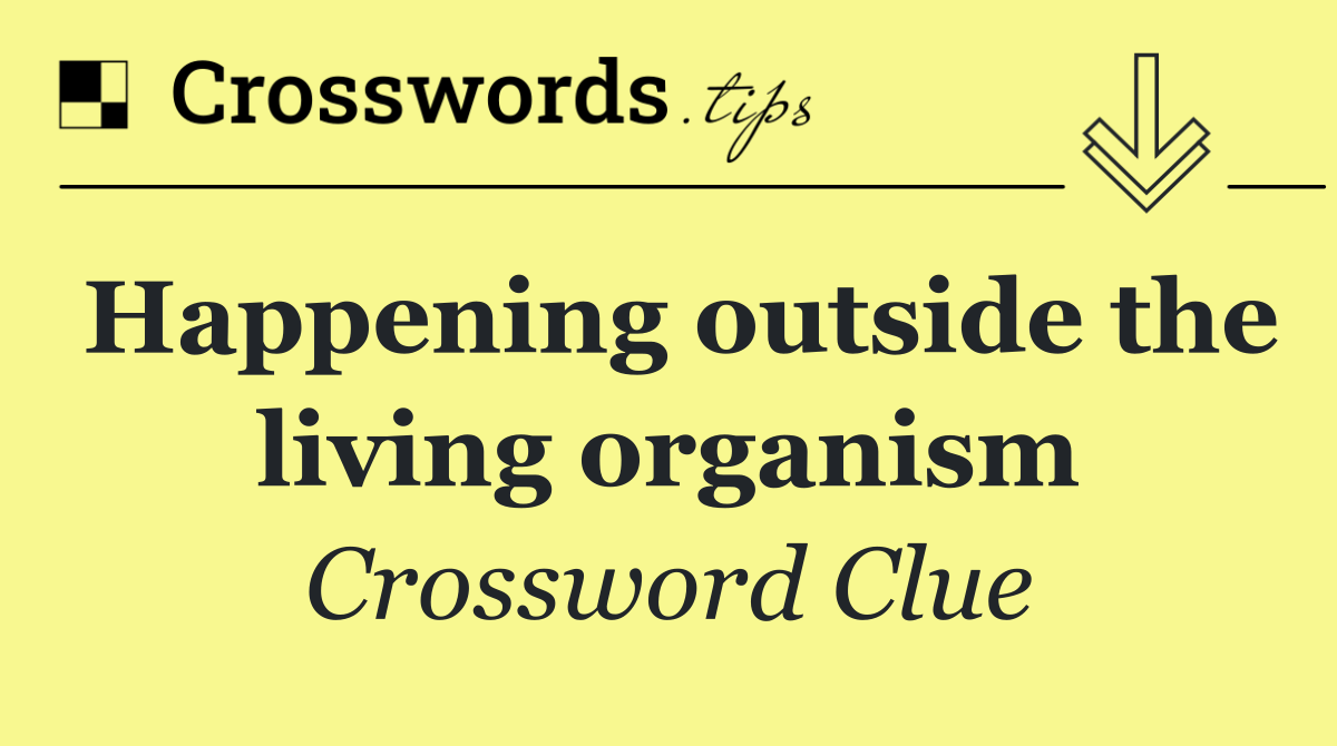 Happening outside the living organism