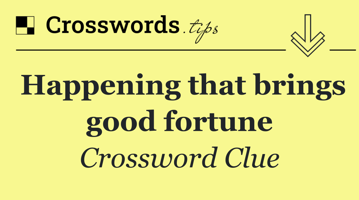 Happening that brings good fortune