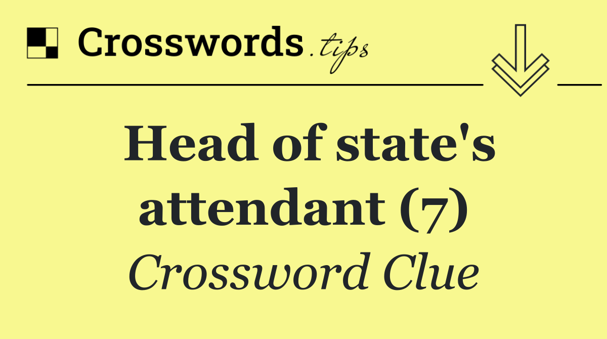 Head of state's attendant (7)