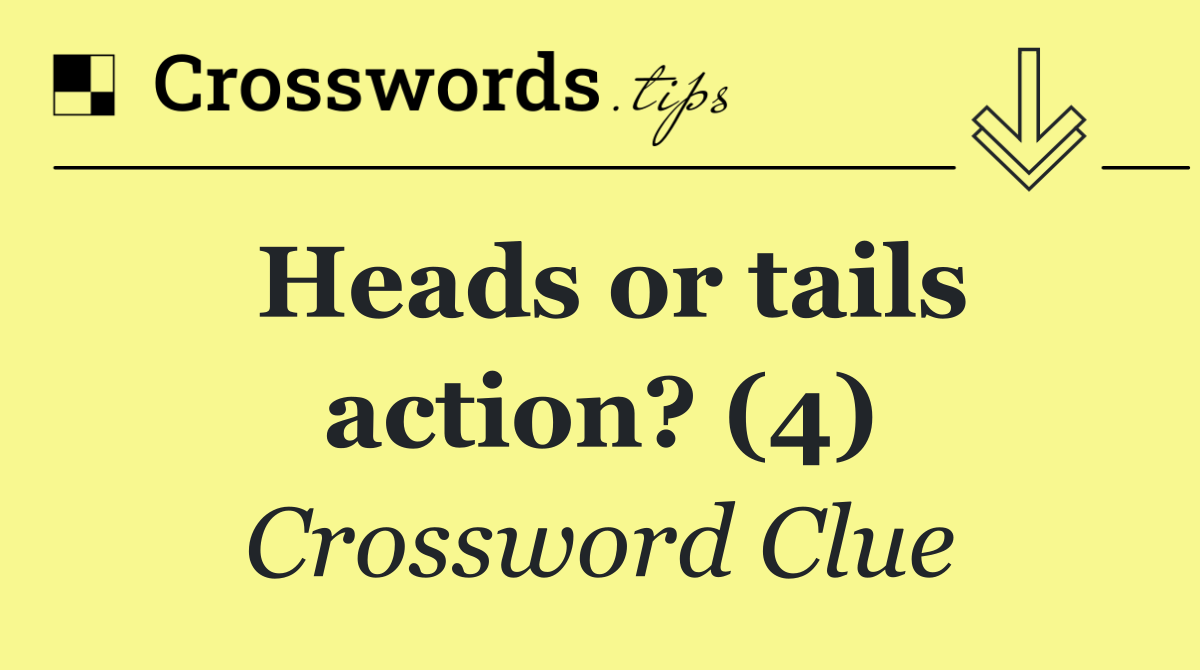 Heads or tails action? (4)
