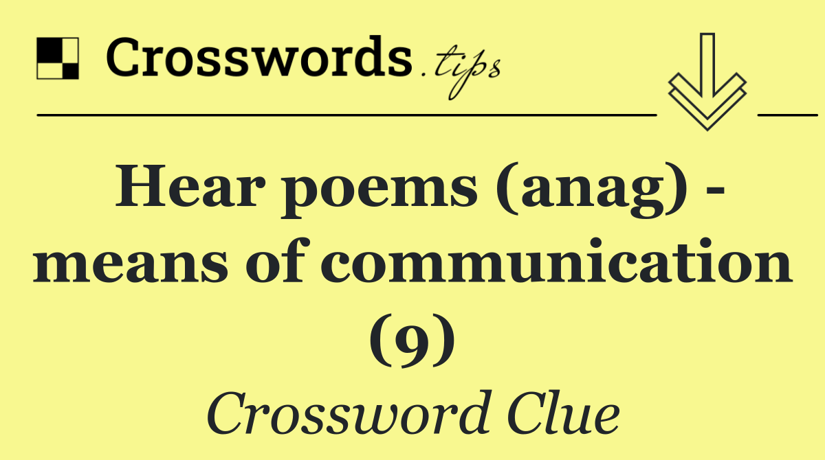 Hear poems (anag)   means of communication (9)