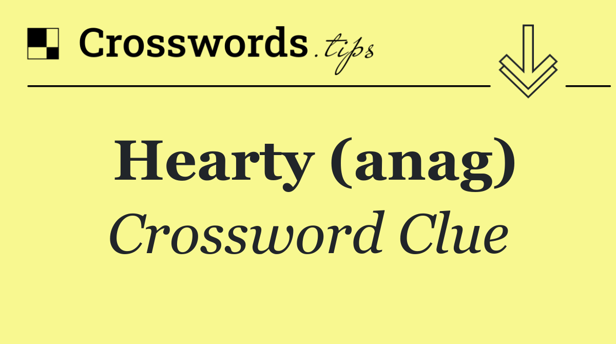 Hearty (anag)