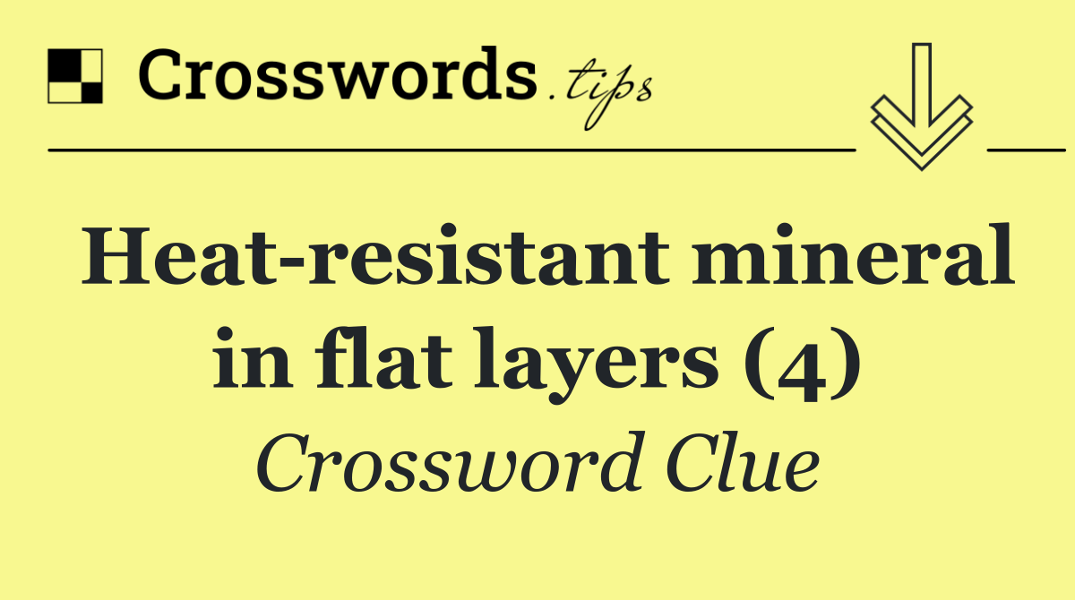 Heat resistant mineral in flat layers (4)
