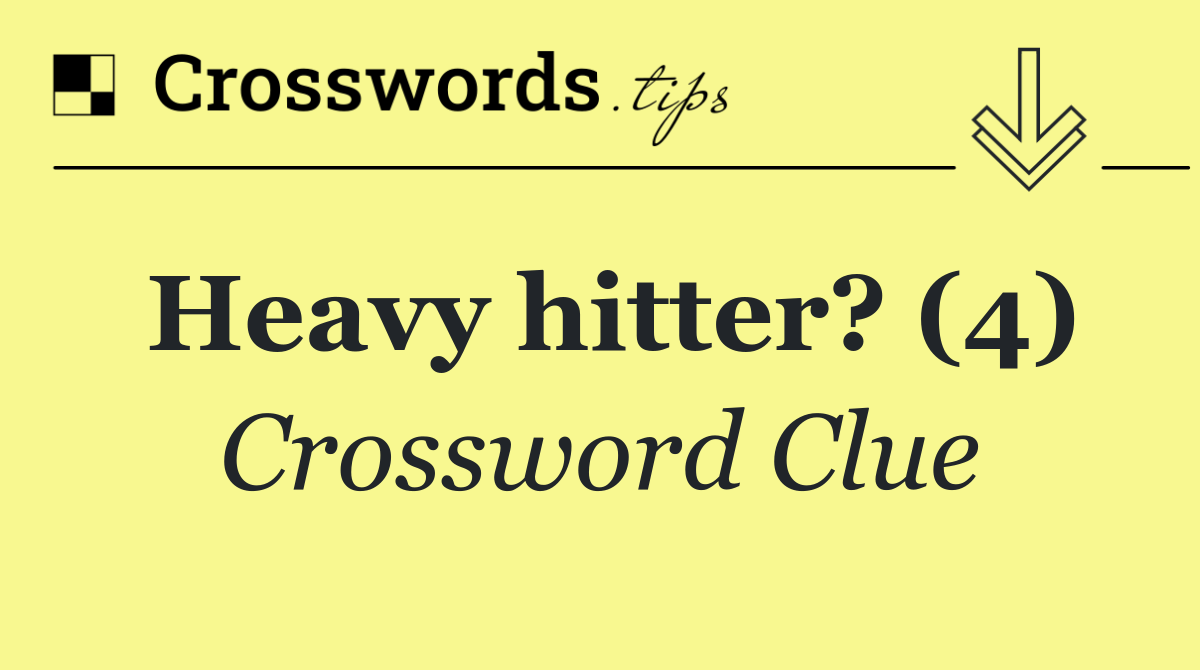 Heavy hitter? (4)