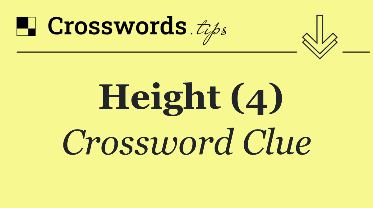 Height (4) Crossword Clue Answer October 4 2024