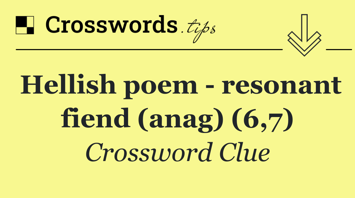 Hellish poem   resonant fiend (anag) (6,7)