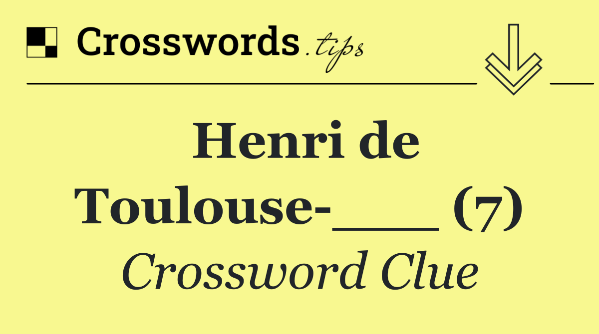Henri de Toulouse ___ (7)