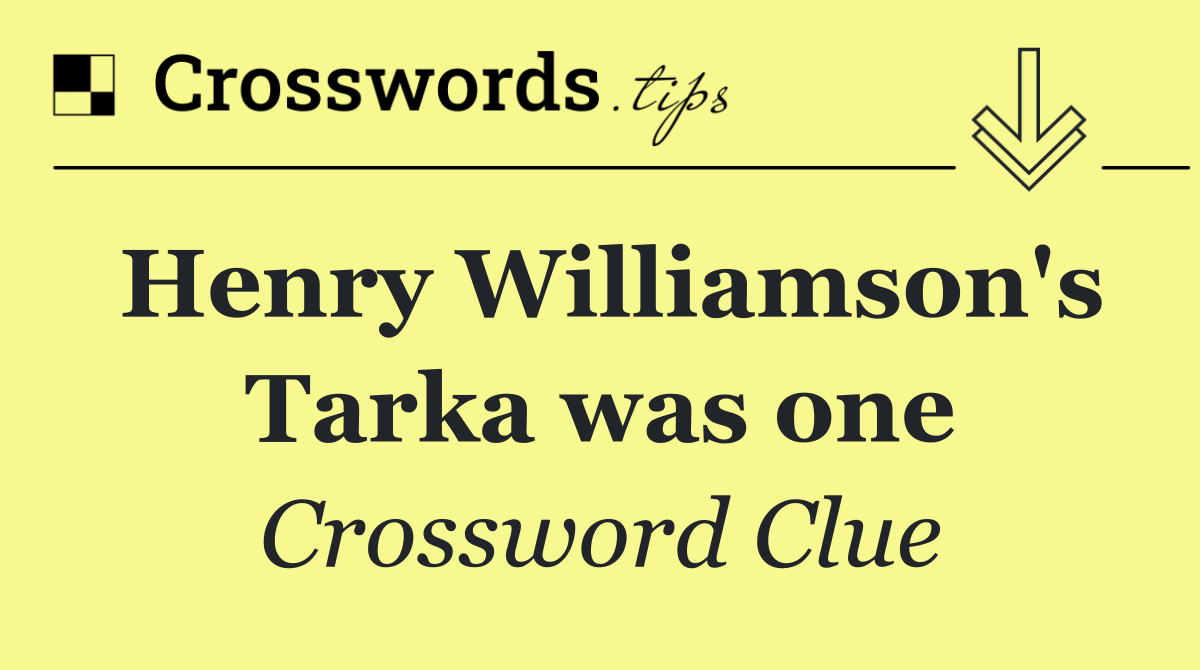 Henry Williamson's Tarka was one