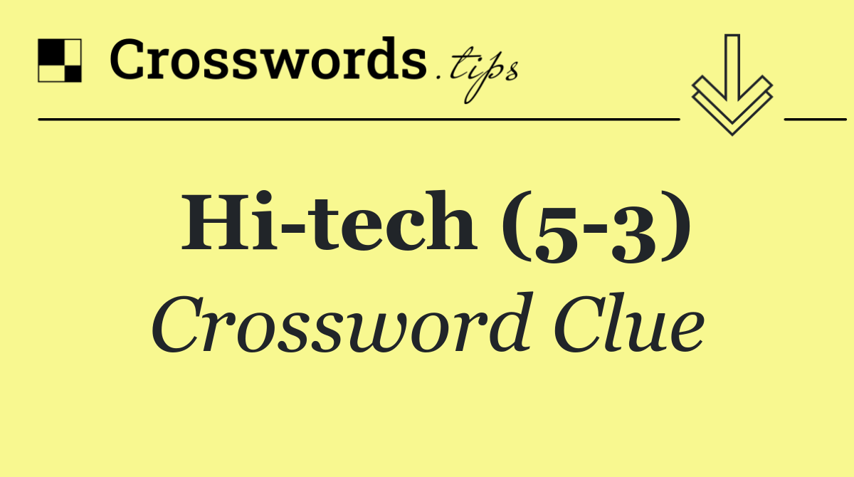 Hi tech (5 3)