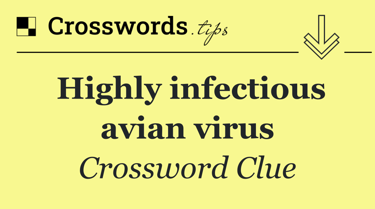 Highly infectious avian virus
