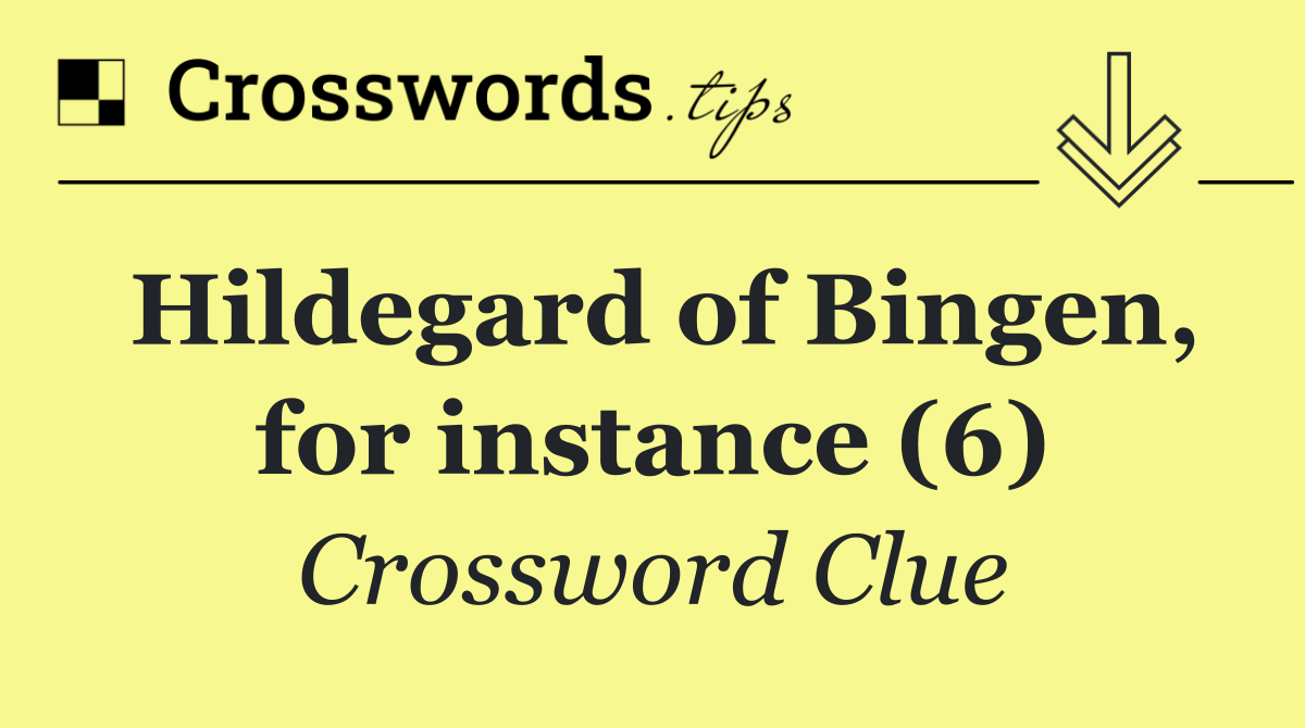 Hildegard of Bingen, for instance (6)