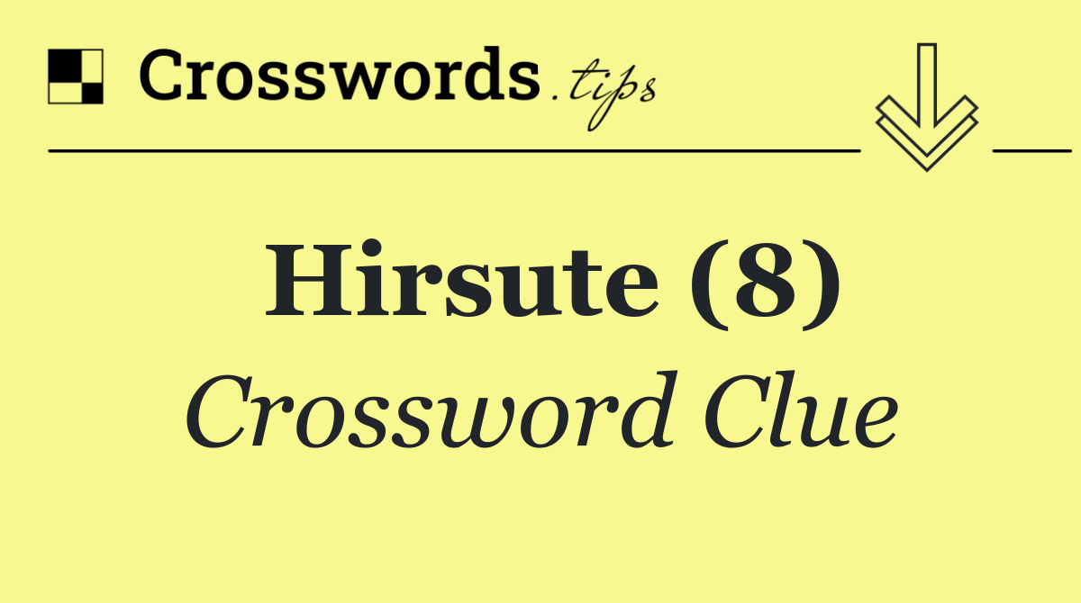 Hirsute (8)