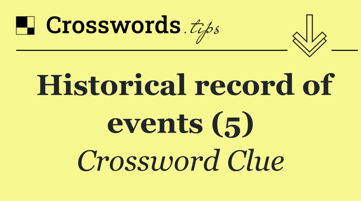 Historical record of events (5)