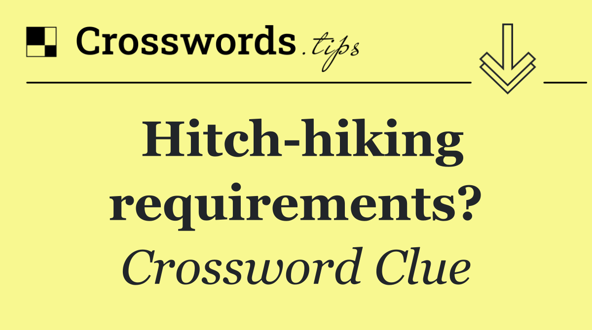 Hitch hiking requirements?
