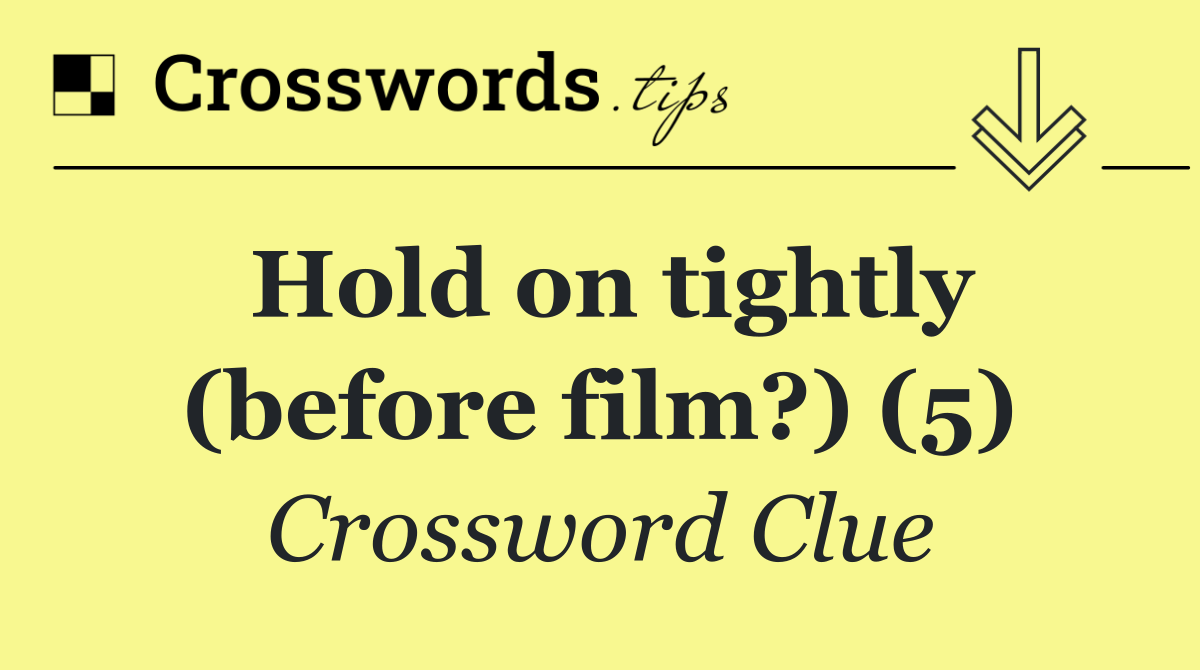 Hold on tightly (before film?) (5)