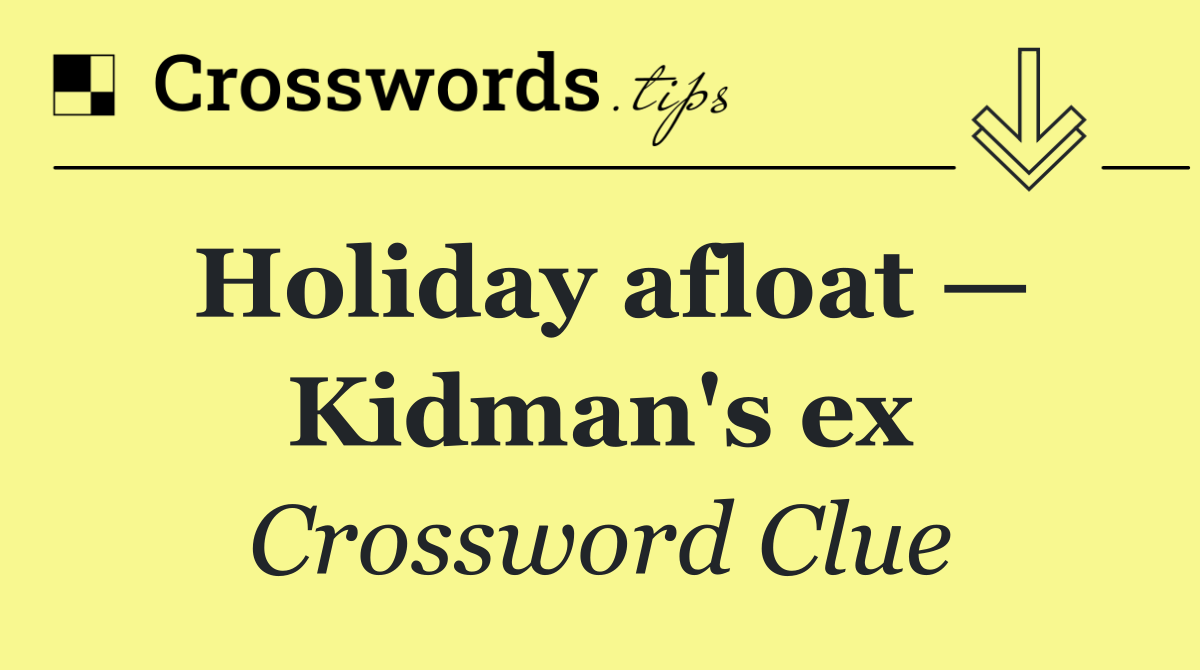 Holiday afloat — Kidman's ex
