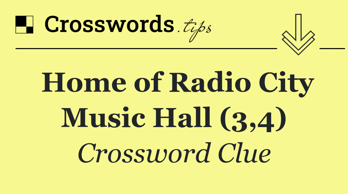 Home of Radio City Music Hall (3,4)